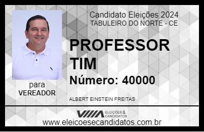 Candidato PROFESSOR TIM 2024 - TABULEIRO DO NORTE - Eleições