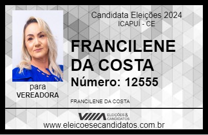 Candidato FRANCILENE DA COSTA 2024 - ICAPUÍ - Eleições