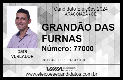 Candidato GRANDÃO DAS FURNAS 2024 - ARACOIABA - Eleições