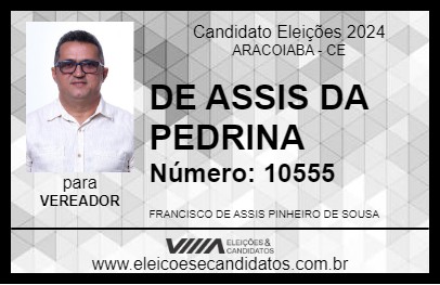 Candidato DE ASSIS DA PEDRINA 2024 - ARACOIABA - Eleições