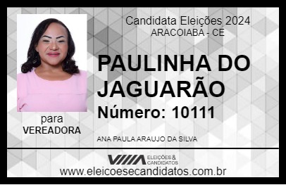 Candidato PAULINHA DO JAGUARÃO 2024 - ARACOIABA - Eleições