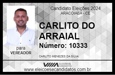 Candidato CARLITO DO ARRAIAL 2024 - ARACOIABA - Eleições