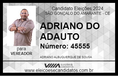 Candidato ADRIANO DO ADAUTO 2024 - SÃO GONÇALO DO AMARANTE - Eleições