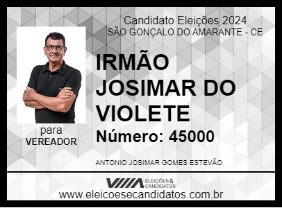 Candidato IRMÃO JOSIMAR DO VIOLETE 2024 - SÃO GONÇALO DO AMARANTE - Eleições