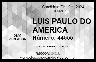 Candidato LUIS PAULO DO AMERICA 2024 - QUIXADÁ - Eleições