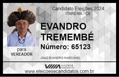 Candidato EVANDRO TREMEMBÉ 2024 - ITAREMA - Eleições