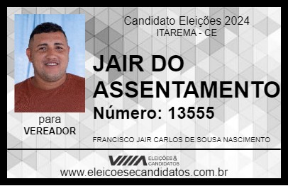 Candidato JAIR DO ASSENTAMENTO 2024 - ITAREMA - Eleições