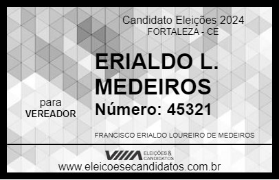 Candidato ERIALDO L. MEDEIROS 2024 - FORTALEZA - Eleições