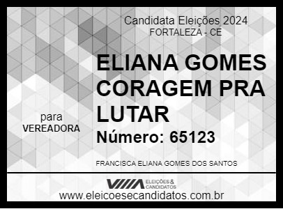 Candidato ELIANA GOMES CORAGEM PRA LUTAR 2024 - FORTALEZA - Eleições