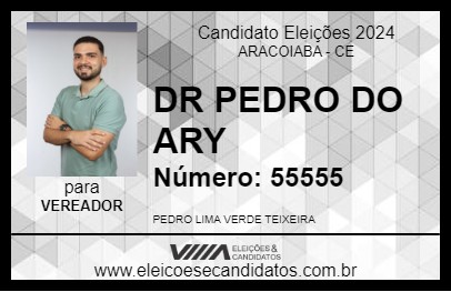 Candidato DR PEDRO DO ARY 2024 - ARACOIABA - Eleições