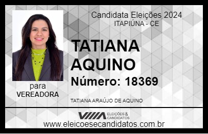 Candidato TATIANA AQUINO 2024 - ITAPIÚNA - Eleições