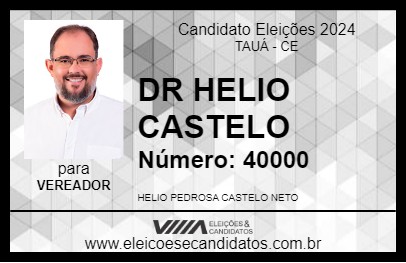 Candidato DR HELIO CASTELO 2024 - TAUÁ - Eleições