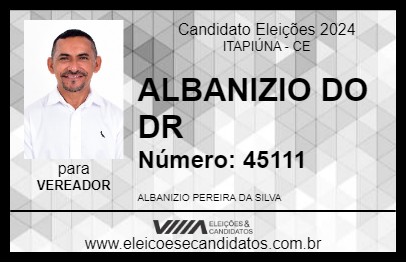 Candidato ALBANIZIO DO DR 2024 - ITAPIÚNA - Eleições