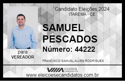 Candidato SAMUEL PESCADOS 2024 - ITAREMA - Eleições