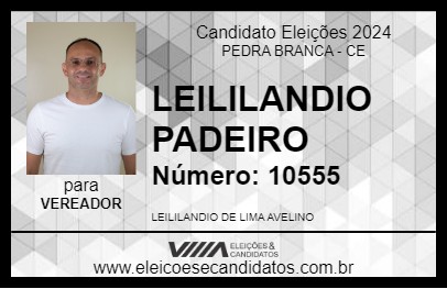 Candidato LEILILANDIO PADEIRO 2024 - PEDRA BRANCA - Eleições