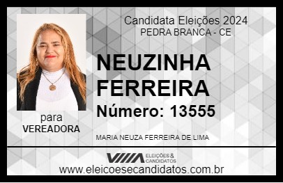 Candidato NEUZINHA FERREIRA 2024 - PEDRA BRANCA - Eleições