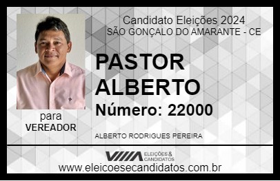 Candidato PASTOR ALBERTO 2024 - SÃO GONÇALO DO AMARANTE - Eleições