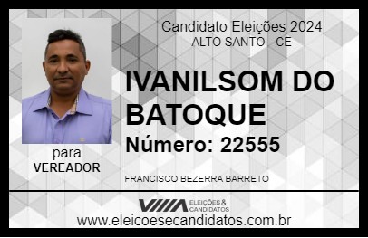 Candidato IVANILSOM DO BATOQUE 2024 - ALTO SANTO - Eleições