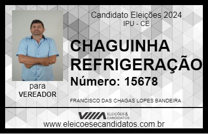 Candidato CHAGUINHA REFRIGERAÇÃO 2024 - IPU - Eleições