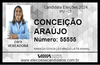 Candidato CONCEIÇÃO ARAÚJO 2024 - IPU - Eleições