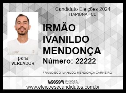 Candidato IRMÃO IVANILDO MENDONÇA 2024 - ITAPIÚNA - Eleições