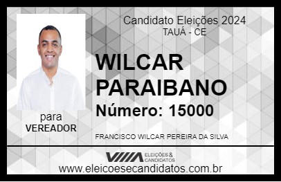 Candidato WILCAR PARAIBANO 2024 - TAUÁ - Eleições