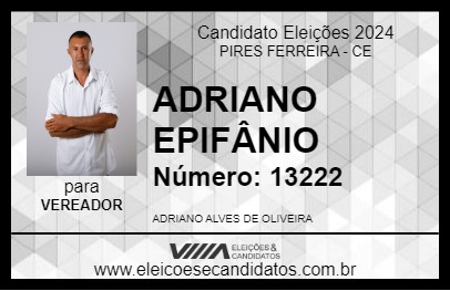 Candidato ADRIANO EPIFÂNIO 2024 - PIRES FERREIRA - Eleições