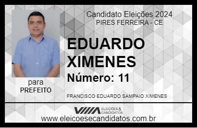 Candidato EDUARDO XIMENES 2024 - PIRES FERREIRA - Eleições