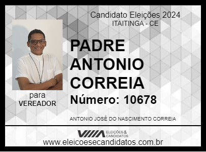 Candidato PADRE ANTONIO CORREIA 2024 - ITAITINGA - Eleições