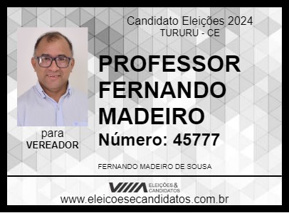 Candidato PROFESSOR FERNANDO MADEIRO 2024 - TURURU - Eleições