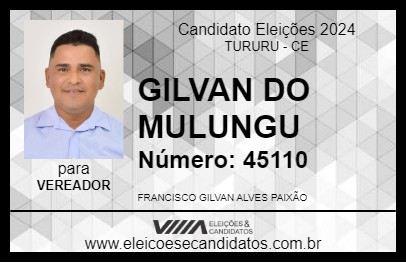 Candidato GILVAN DO MULUNGU 2024 - TURURU - Eleições