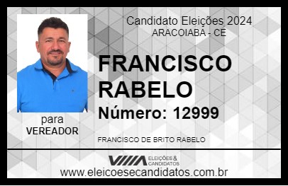 Candidato FRANCISCO RABELO 2024 - ARACOIABA - Eleições