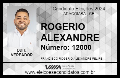 Candidato ROGERIO ALEXANDRE 2024 - ARACOIABA - Eleições