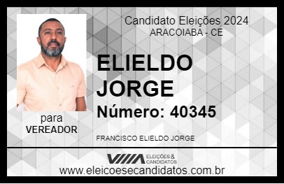 Candidato ELIELDO JORGE 2024 - ARACOIABA - Eleições