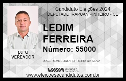 Candidato LEDIM FERREIRA 2024 - DEPUTADO IRAPUAN PINHEIRO - Eleições