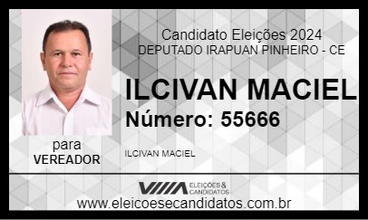 Candidato ILCIVAN MACIEL 2024 - DEPUTADO IRAPUAN PINHEIRO - Eleições