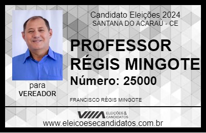 Candidato PROFESSOR RÉGIS MINGOTE 2024 - SANTANA DO ACARAÚ - Eleições