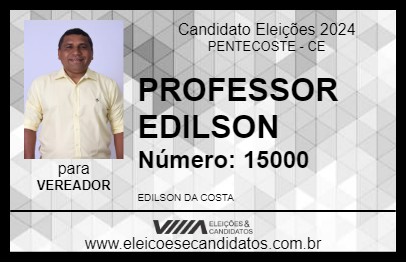 Candidato PROFESSOR EDILSON 2024 - PENTECOSTE - Eleições