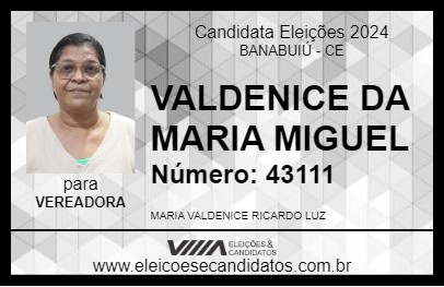 Candidato VALDENICE DA MARIA MIGUEL 2024 - BANABUIÚ - Eleições