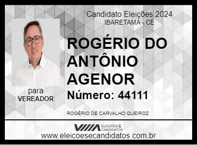 Candidato ROGÉRIO DO ANTÔNIO AGENOR 2024 - IBARETAMA - Eleições