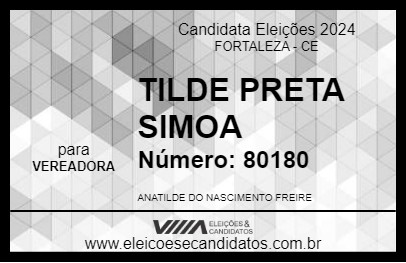 Candidato TILDE PRETA SIMOA 2024 - FORTALEZA - Eleições