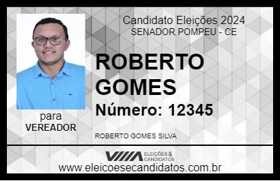 Candidato ROBERTO GOMES 2024 - SENADOR POMPEU - Eleições