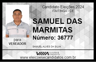 Candidato SAMUEL DAS MARMITAS 2024 - ITAITINGA - Eleições