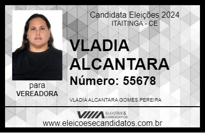 Candidato VLADIA ALCANTARA 2024 - ITAITINGA - Eleições