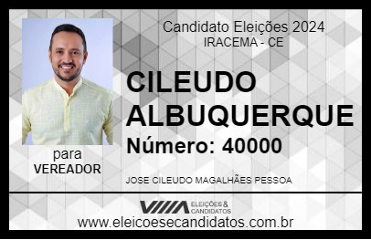 Candidato CILEUDO ALBUQUERQUE 2024 - IRACEMA - Eleições