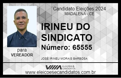 Candidato IRINEU DO SINDICATO 2024 - MADALENA - Eleições