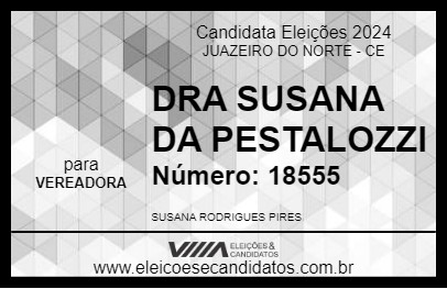 Candidato DRA SUSANA DA PESTALOZZI 2024 - JUAZEIRO DO NORTE - Eleições