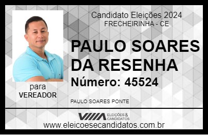 Candidato PAULO SOARES DA RESENHA 2024 - FRECHEIRINHA - Eleições