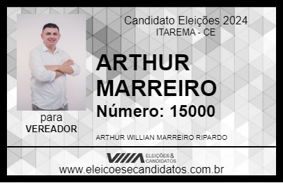 Candidato ARTHUR MARREIRO 2024 - ITAREMA - Eleições