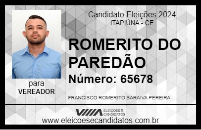 Candidato ROMERITO DO PAREDÃO 2024 - ITAPIÚNA - Eleições